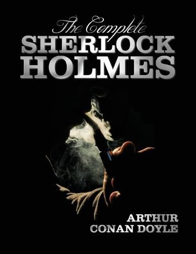 Cover image for The Complete Sherlock Holmes - Unabridged and Illustrated - A Study in Scarlet, the Sign of the Four, the Hound of the Baskervilles, the Valley of Fea