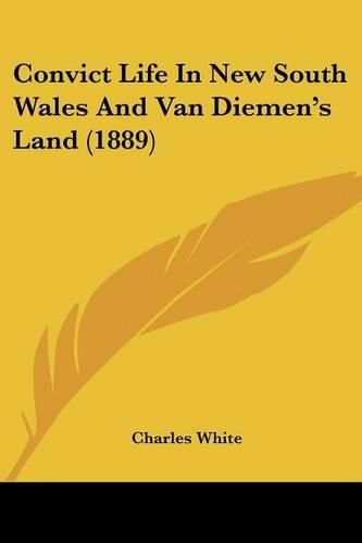 Convict Life in New South Wales and Van Diemen's Land (1889)