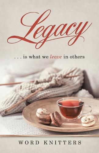 Cover image for Legacy: . . . Is What We Leave in Others