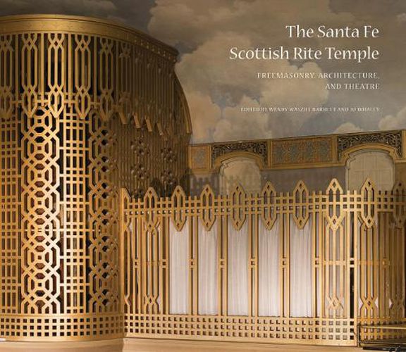 Cover image for The Santa Fe Scottish Rite Temple: Freemasonry, Architecture, and Theatre