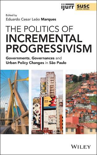 Cover image for The Politics of Incremental Progressivism - Governments, Governances and Urban Policy Changes in Sao Paulo