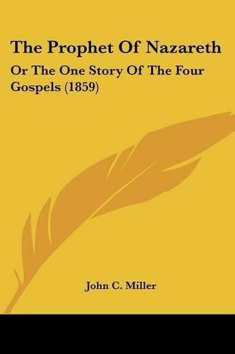 The Prophet of Nazareth: Or the One Story of the Four Gospels (1859)