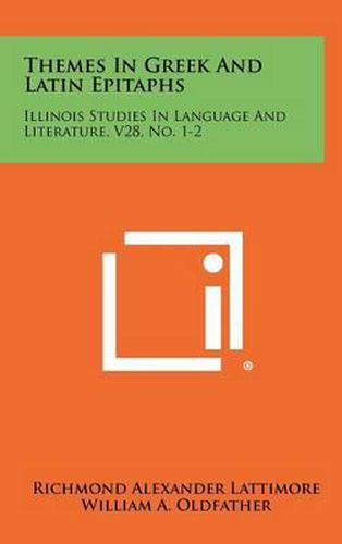 Cover image for Themes in Greek and Latin Epitaphs: Illinois Studies in Language and Literature, V28, No. 1-2