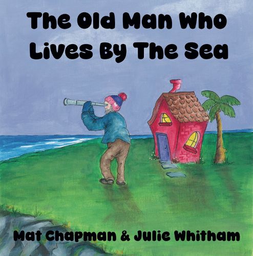 Cover image for The Old Man Who Lives by the Sea