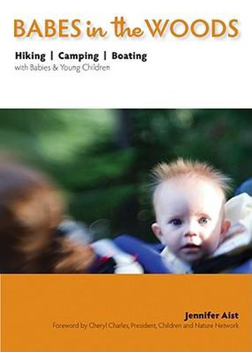 Cover image for Babes in the Woods: Hiking, Camping & Boating with Babies & Young Children