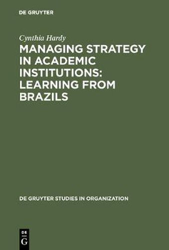 Cover image for Managing Strategy in Academic Institutions: Learning from Brazils