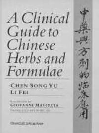 Cover image for A Clinical Guide to Chinese Herbs and Formulae
