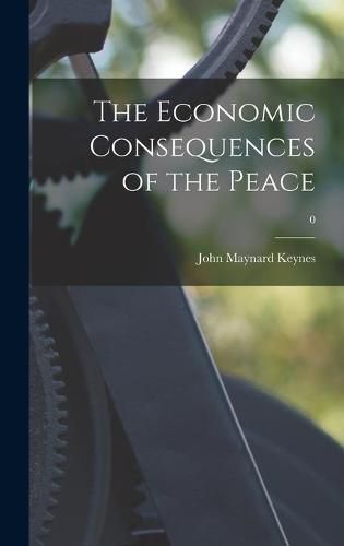 Cover image for The Economic Consequences of the Peace; 0