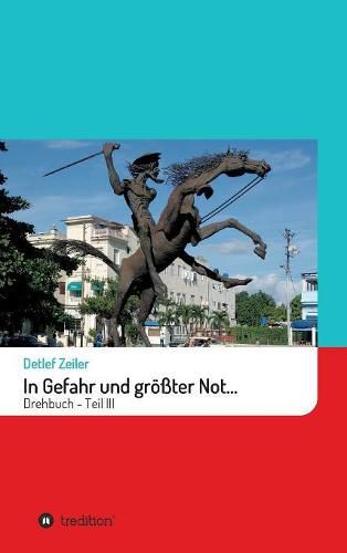 Cover image for In Gefahr und groesster Not...: Drehbuch - Teil III