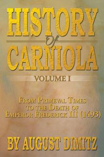 Cover image for History of Carniola Volume I: From Ancient Times to the Year 1813 with Special Consideration of Cultural Development
