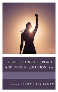 Cover image for Gender, Conflict, Peace, and UNSC Resolution 1325