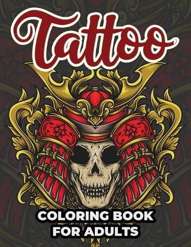 Cover image for Tattoo Coloring Book For Adults: Tattoo Adult Coloring Workbook Stress Relieving Designs For Teens And Adults