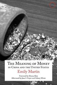 Cover image for The Meaning of Money in China and the United Sta - The 1986 Lewis Henry Morgan Lectures