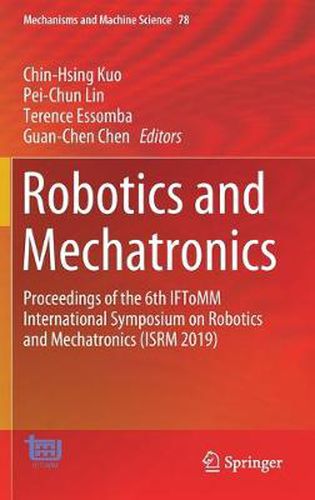 Cover image for Robotics and Mechatronics: Proceedings of the 6th IFToMM International Symposium on Robotics and Mechatronics (ISRM 2019)