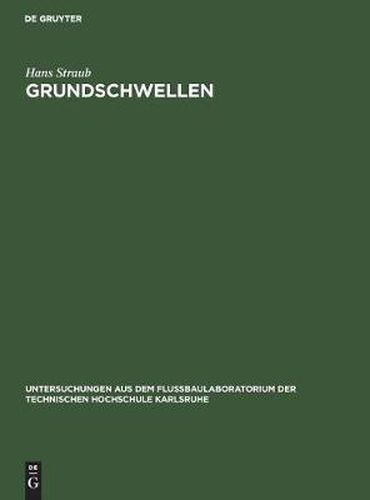 Cover image for Grundschwellen: Eine Massnahme Gegen Wasserspiegel- Und Sohlensenkungen