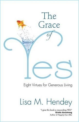 Cover image for The Grace of Yes: Eight Virtues for Generous Living