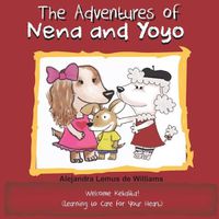 Cover image for The Adventures of Nena and Yoyo Welcome Kekalita!: (Learning to Care for Your Heart)