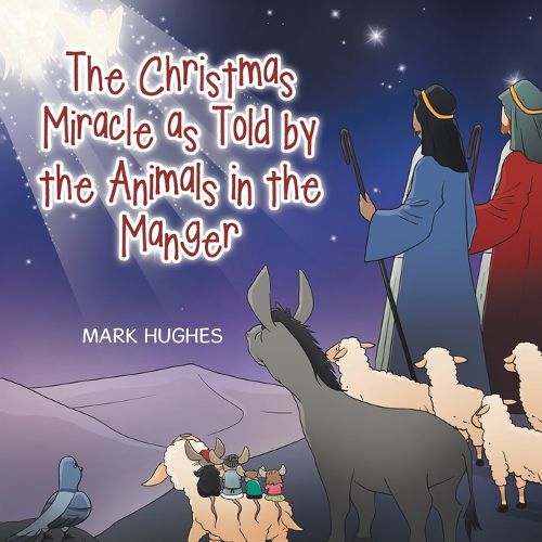 The Christmas Miracle as Told by the Animals in the Manger