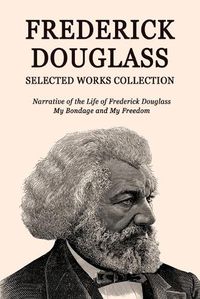 Cover image for Frederick Douglass Selected Works Collection