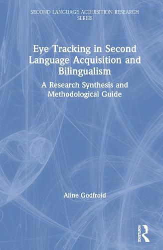 Cover image for Eye Tracking in Second Language Acquisition and Bilingualism: A Research Synthesis and Methodological Guide