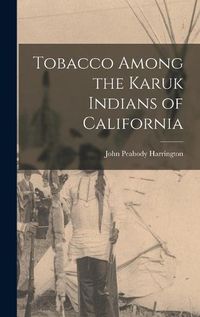 Cover image for Tobacco Among the Karuk Indians of California