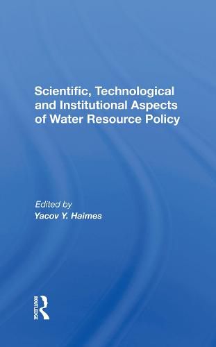 Cover image for Scientific, Technological And Institutional Aspects Of Water Resource Policy