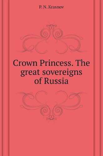 Cover image for Crown princess. Great sovereigns of Russia