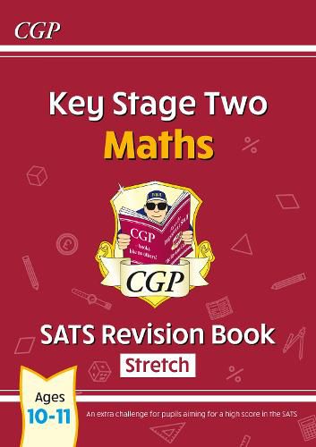 KS2 Maths SATS Revision Book: Stretch - Ages 10-11 (for the 2023 tests)