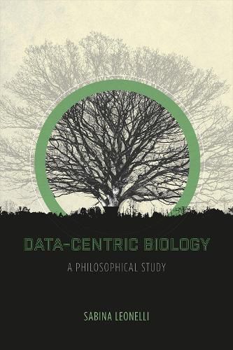 Cover image for Data-Centric Biology: A Philosophical Study