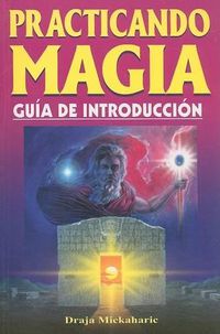 Cover image for Practicando Magia: Guia de Introduccion