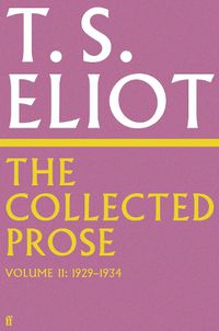 Cover image for The Collected Prose of T.S. Eliot Volume 2