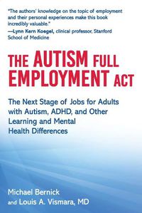 Cover image for The Autism Full Employment Act: The Next Stage of Jobs for Adults with Autism, ADHD, and Other Learning and Mental Health Differences