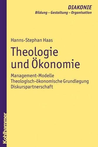 Cover image for Theologie Und Okonomie: Management-Modelle - Theologisch-Okonomische Grundlegung - Diskurspartnerschaft