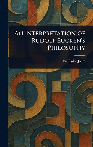 Cover image for An Interpretation of Rudolf Eucken's Philosophy