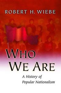 Cover image for Who We Are: A History of Popular Nationalism
