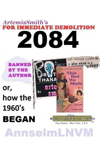 Cover image for ArtemisSmith's FOR IMMEDIATE DEMOLITION 2084: (or, How the 1960's Began)