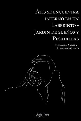 Cover image for Atis se encuentra interno en un laberinto-jardin de suenos y pesadillas