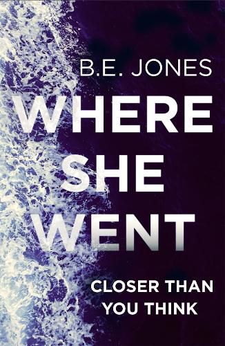Where She Went: An utterly gripping psychological thriller with a killer twist