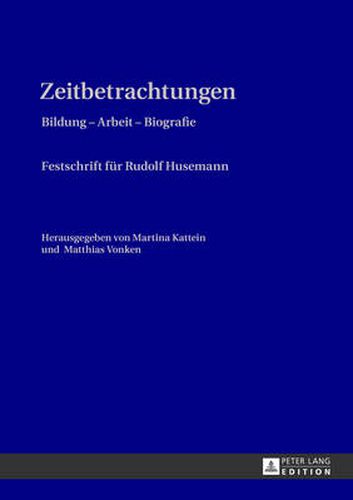 Cover image for Zeitbetrachtungen: Bildung - Arbeit - Biografie- Festschrift Fuer Rudolf Husemann