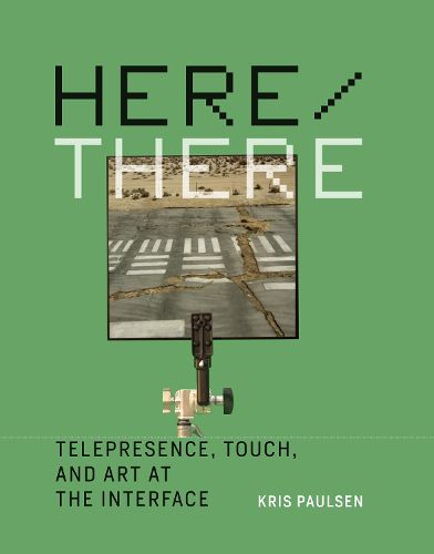 Cover image for Here/There: Telepresence, Touch, and Art at the Interface