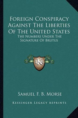 Cover image for Foreign Conspiracy Against the Liberties of the United States: The Numbers Under the Signature of Brutus