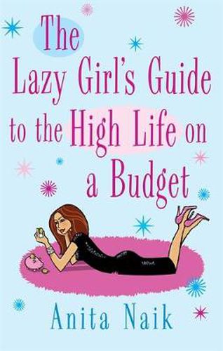 Cover image for The Lazy Girl's Guide To The High Life On A Budget