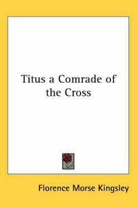 Cover image for Titus a Comrade of the Cross