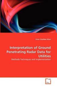 Cover image for Interpretation of Ground Penetrating Radar Data for Utilities