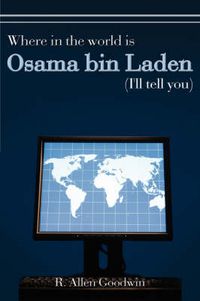 Cover image for Where in the World Is Osama Bin Laden (I'll Tell You)