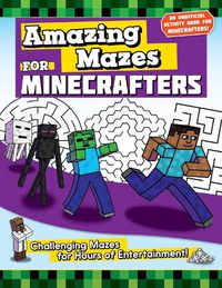 Cover image for Amazing Mazes for Minecrafters: Challenging Mazes for Hours of Entertainment!