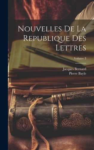 Cover image for Nouvelles De La Republique Des Lettres; Volume 3