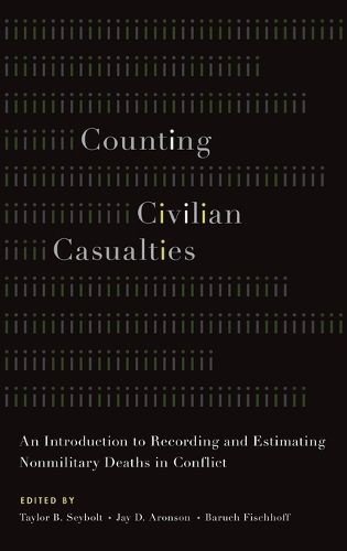 Cover image for Counting Civilian Casualties: An Introduction to Recording and Estimating Nonmilitary Deaths in Conflict