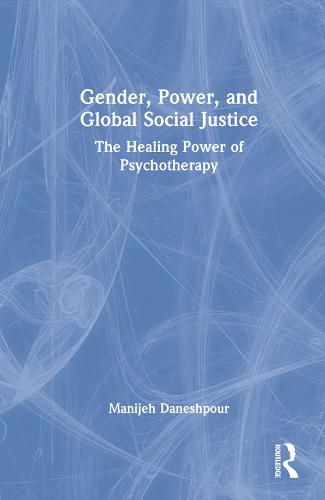 Cover image for Gender, Power, and Global Social Justice: The Healing Power of Psychotherapy