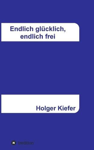 Cover image for Endlich glucklich, endlich frei